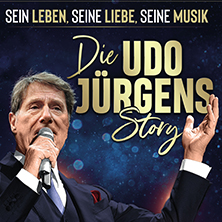Die Udo Jürgens Story - Sein Leben, seine Liebe, seine Musik!