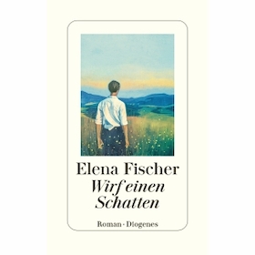 Elena Fischer: „Wirf einen Schatten“