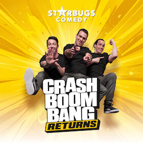 Starbugs Comedy: Crash Boom Bang - returns