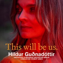 Hildur Guðnadóttir und DSO - Conductor: Robert Ames - This will be us