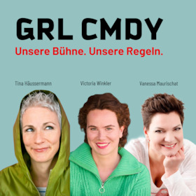 GRL CMDY - u.a. mit Tina Häussermann, Victoria Winkler und Vanessa Maurischat