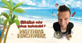 Matthias Machwerk - Glücklich oder schon verheiratet?