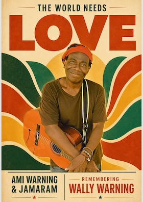 Remembering Wally Warning - The World needs love - Ami Warning & Jamaram