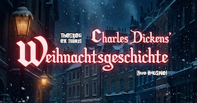 Charles Dickens` Weihnachtsgeschichte | Live Hörspiel - Ein Live-Hörspiel präsentiert vom Theater ex Libris