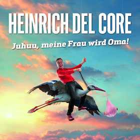 Heinrich del Core - Juhuu, meine Frau wird Oma!!