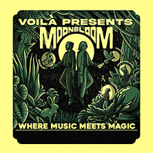 VOILÀ - presents MOONBLOOM: Where Music Meets Magic