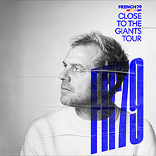 FRENCH 79 - Close To The Giants Tour
