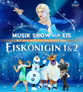 Eiskönigin 1 & 2 - Musik Show auf Eis - mit Musik-Highlight u.a. aus Frozen 1&2