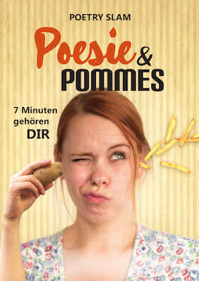 Poesie & Pommes - 7 Minuten gehören DIR! Poetry Slam à la franz.K...
