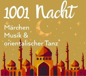 1001 Nacht - Märchen, Musik und orientalischer Tanz