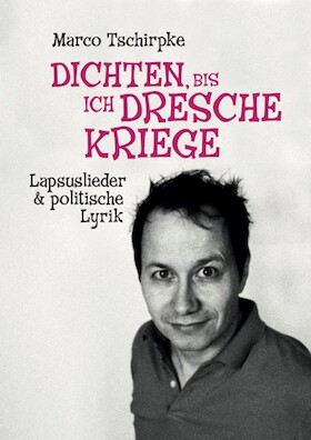 Dichten, bis ich Dresche kriege