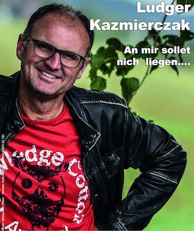 Ludger Kazmierczak - "An mir sollet nich´ liegen..."