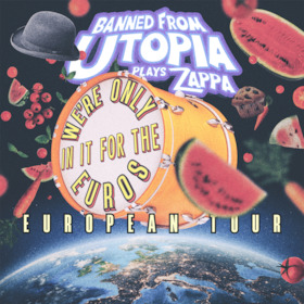 Banned From Utopia ‘We’re Only In It For The Euros’ European Tour