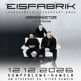 EISFABRIK - Jahresabschlusskonzert 2026 - Special Guest: Orange Sector & Destroy Me Again