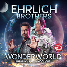 Ehrlich Brothers - Wonderworld - Aufbruch ins Unmögliche