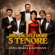 Die Nacht der 5 Tenöre mit Anna Maria Kaufmann