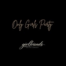 Girlfriends - Die Girls only Party!