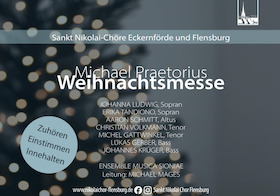Konzert Sankt Nikolai Chor Flensburg - Lutherische Festmesse zum Weihnachtsfest - Michael Praetorius