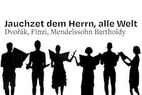 Mendelssohn, Finzi & Dvořák: Jauchzet dem Herrn, alle Welt! - Konzert des Oratorienchor Liederkranz Ravensburg e.V.