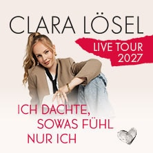 Clara Lösel: Ich dachte, sowas fühl nur ich - Live Tour 2027