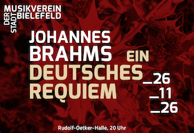 Johannes Brahms - Ein Deutsches Requiem - Vier ernste Gesänge - 1. Saisonkonzert 2026/27
