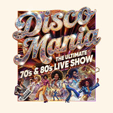 DISCO MANIA - Die ultimative Live-Show der 70er und 80er Jahre