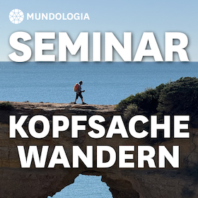 MUNDOLOGIA-Seminar: Kopfsache Wandern