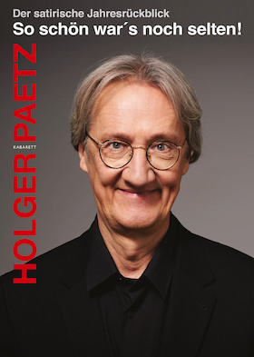 Holger Paetz: So schön war's noch selten! - Der satirische Jahresrückblick