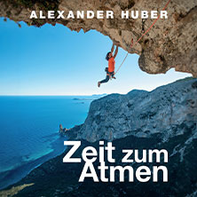 Alexander Huber: Zeit zum Atmen