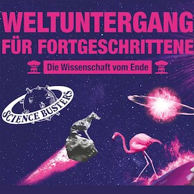 Science Busters - Weltuntergang für Fortgeschrittene
