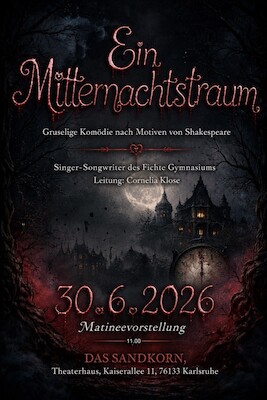 Das Fichte Gymnasium Karlsruhe präsentiert: Ein Mitternachtstraum