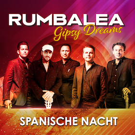 Gipsy Dreams - Spanische Nacht mit RUMBALEA - A tribute to the Gipsy Kings