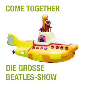 COME TOGETHER - die große Beatles-Show