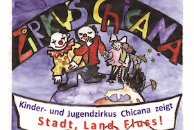 Zirkus Chicana - Stadt – Land – Fluss!