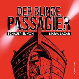 Der blinde Passagier - Schauspiel von Maria Lazar