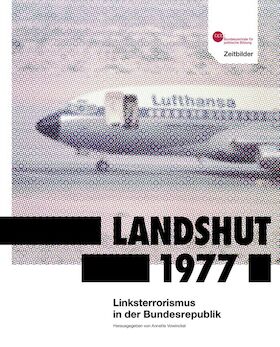 „Landshut 1977. Linksterrorismus in der Bundesrepublik“