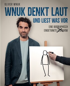 Oliver Wnuk - Wnuk denkt laut und liest was vor - autobiographisch eingetunkte (Lese-)Show