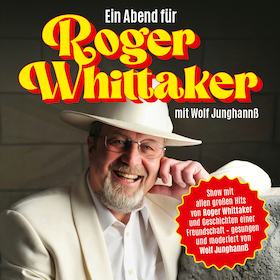 EIN ABEND FÜR ROGER WHITTAKER - gesungen und moderiert von Wolf Junghannß