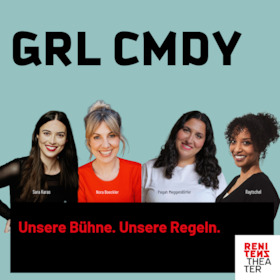 GRL CMDY - Mit Sara Karas, Nora Boeckler, Pegah Meggendorfer und Raytschel