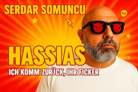SERDAR SOMUNCU - „HASSIAS – Er ist wieder da. Und er hasst euch noch immer”