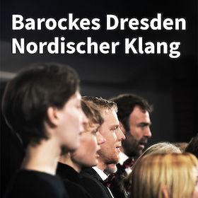 Barockes Dresden, Nordischer Klang - Meisterwerke von J.S. Bach und J.D. Zelenka mit Chören aus Hamburg und Stockholm
