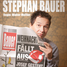 Stephan Bauer - Weihnachten fällt aus - Josef gesteht Alles!
