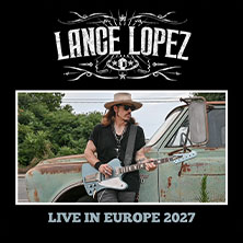 Lance Lopez - Live in Europe Tour 2027