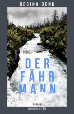 "Der Fährmann" von Regina Denk - ein atmosphärisch düsteres Familiendrama an der deutsch-österreichischen Grenze