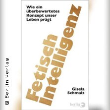 Gisela Schmalz »Fetisch Intelligenz«