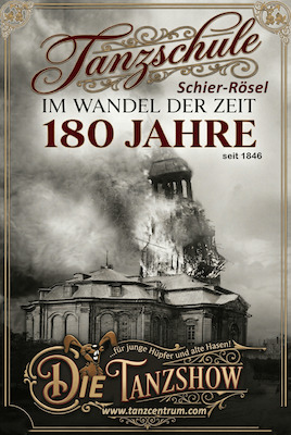 Tanzschule Schier-Rösel – Im Wandel der Zeit - 180 Jahre (seit 1846) – Die Tanzshow