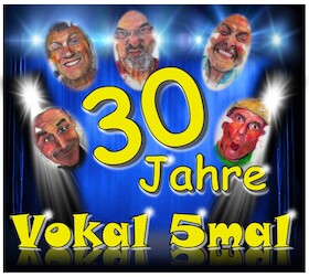 Vokal5mal - 30 Jahre Jubiläumskonzert