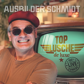 Ausbilder Schmidt - Top Lusche de Luxe