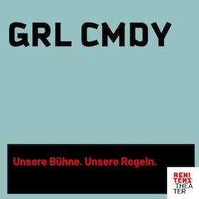 GRL CMDY - u.a. mit Tina Häussermann und Vanessa Maurischat