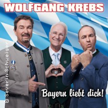 Wolfgang Krebs - Bayern liebt DICH! - Zusatztermin